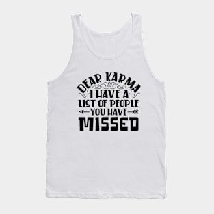 Dear karma, I've Got a List of People You Missed Tank Top